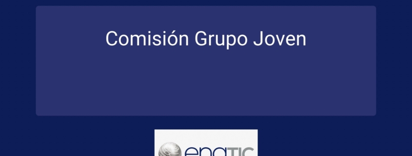 Comisión Grupo Joven de ENATIC, nueva etapa tras el proceso electoral y consolidación del talento joven en Derecho Digital.