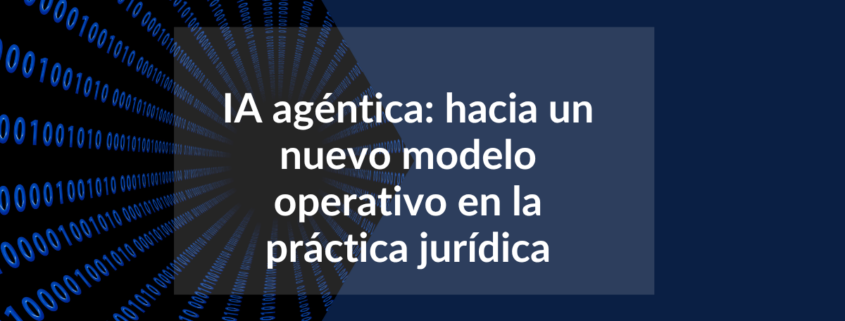 Representación visual de la IA agéntica aplicada al sector legal, mostrando la transformación de la práctica jurídica mediante agentes de inteligencia artificial y automatización de procesos.