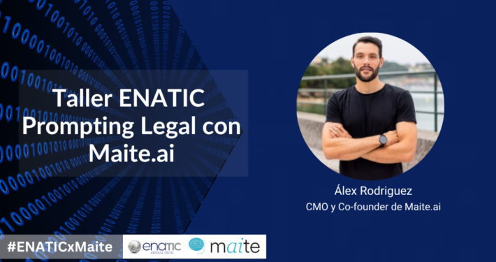 Cartel del Taller ENATIC Prompting Legal con Maite.ai impartido por Álex Rodríguez, cofundador y CMO de Maite.ai, sobre inteligencia artificial generativa y prompting para abogados y profesionales del Derecho.